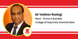 College of Hospitality Administration Head Brand and Business: Mr Vaibhav Rastogi Interview